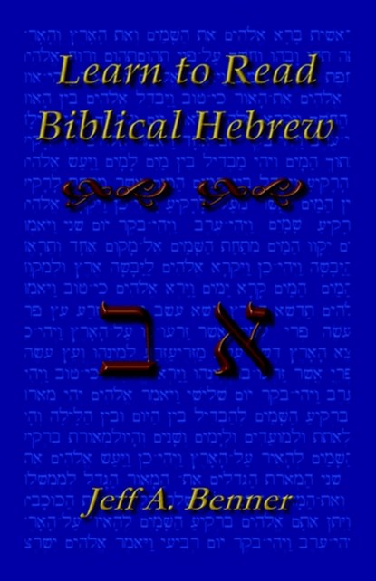Learn to Read Biblical Hebrew, Jeff A. Benner - Paperback - 9781589395848