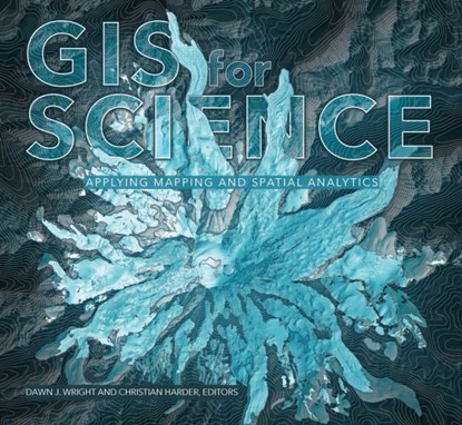GIS for Science, Dawn J. Wright ; Christian Harder - Paperback - 9781589485303