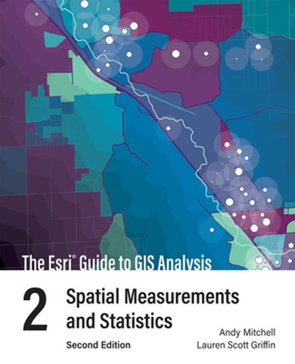 The Esri Guide to GIS Analysis, Volume 2, Andy Mitchell ; Lauren Scott Griffin - Paperback - 9781589486089