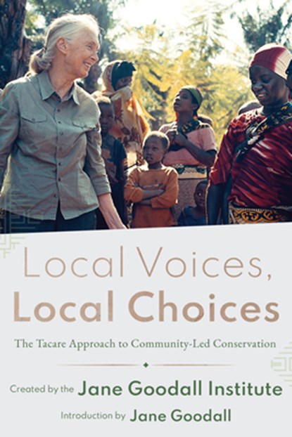 Local Voices, Local Choices, Jane Goodall Institute - Gebonden - 9781589486461