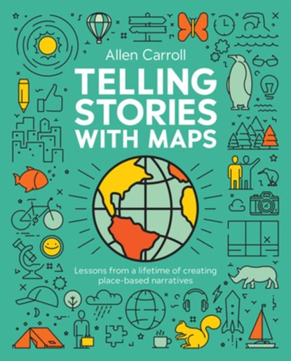Telling Stories with Maps, Allen Carroll - Paperback - 9781589487970