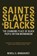 Saints, Slaves, & Blacks, BRINGHURST,  Newell G. - Paperback - 9781589586499