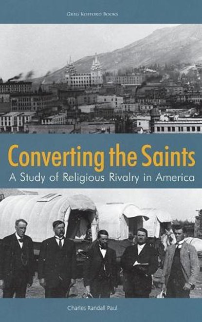 Converting the Saints, Charles Randall Paul - Overig - 9781589587472
