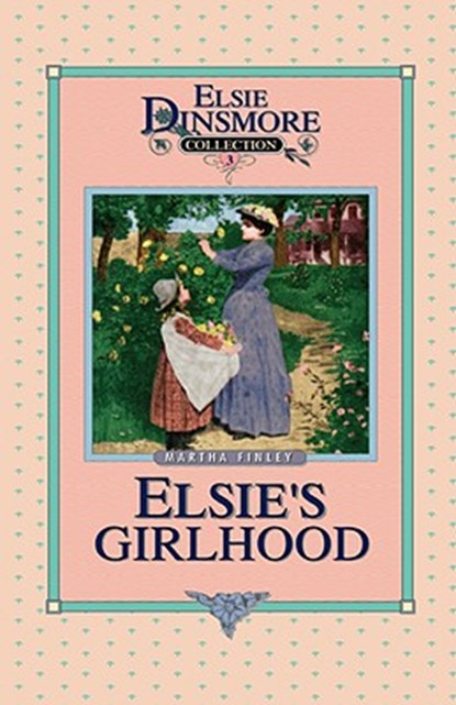 Elsie's Girlhood, Book 3, Martha Finley - Gebonden - 9781589602656