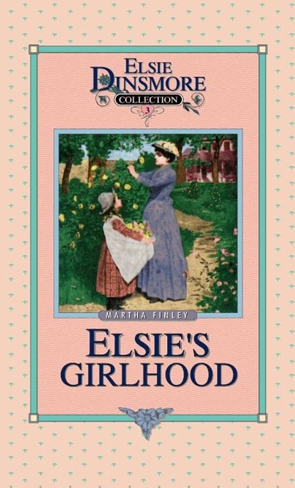 Elsie's Girlhood, Book 3, Martha Finley - Gebonden - 9781589602656