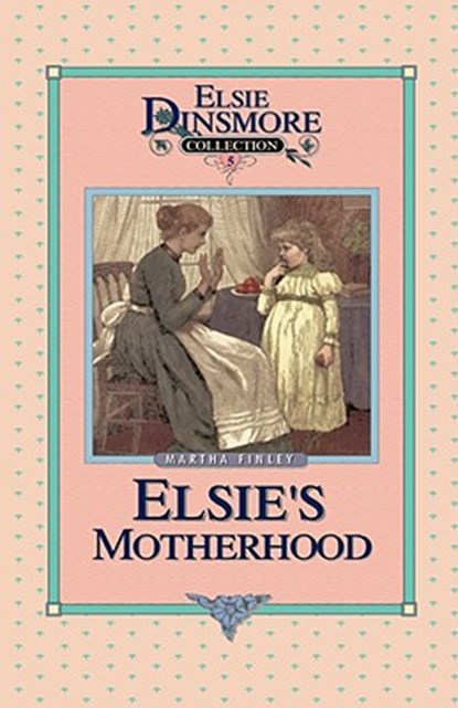 Elsie's Motherhood, Book 5, Martha Finley - Gebonden - 9781589602670