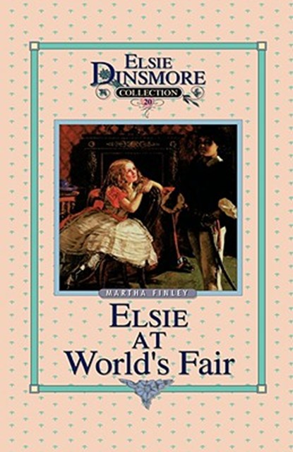 Elsie at the World's Fair, Book 20, Martha Finley - Gebonden - 9781589602823