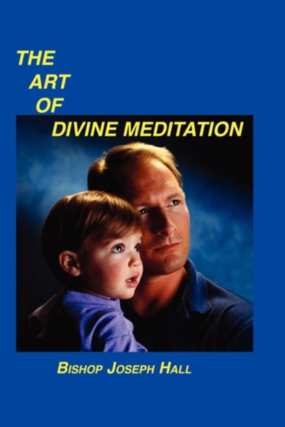 The Art of Divine Meditation, Bishop Joseph Hall - Paperback - 9781589603622