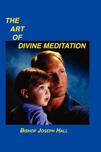 The Art of Divine Meditation, Bishop Joseph Hall - Paperback - 9781589603622