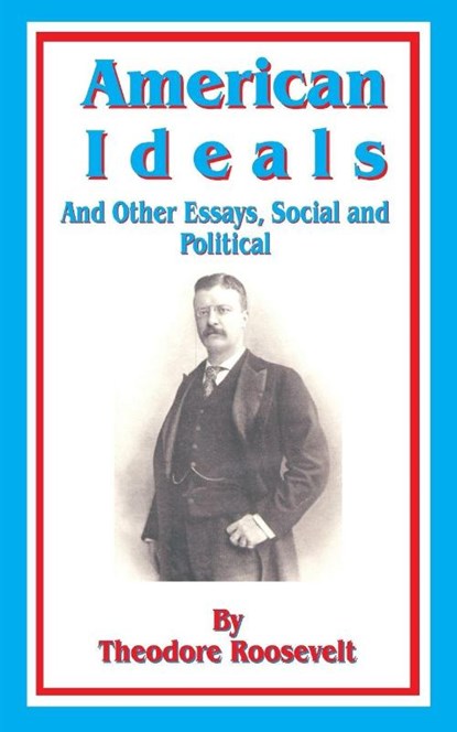 American Ideals, Theodore Roosevelt - Paperback - 9781589633216