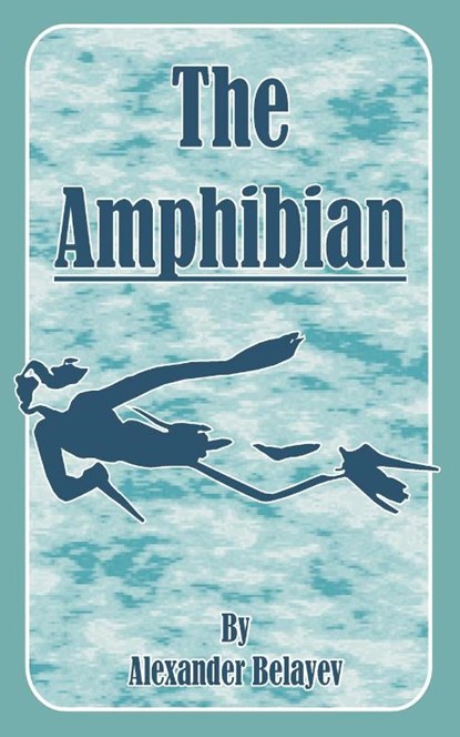 The Amphibian, Alexander Belayev - Paperback - 9781589633377