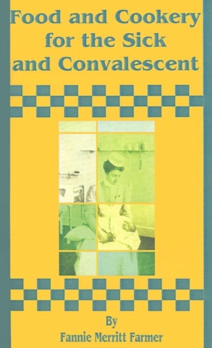 Food and Cookery for the Sick and Convalescent, FARMER,  Fannie Merritt - Paperback - 9781589633759