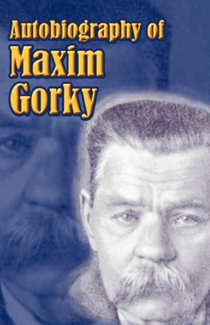 Autobiography of Maxim Gorky, Maxim Gorky - Paperback - 9781589635050