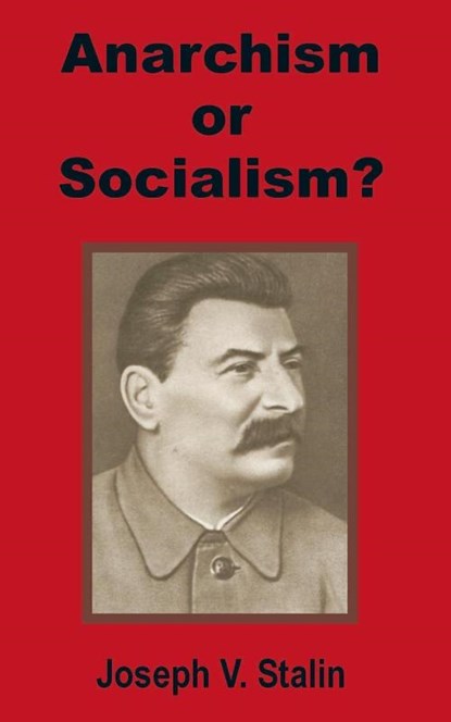 Anarchism or Socialism?, Joseph V Stalin - Paperback - 9781589639171