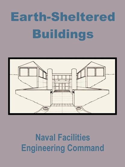 Earth-Sheltered Buildings, Naval Facilities Engineering Command - Paperback - 9781589639683