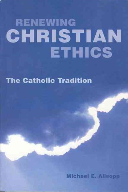 Renewing Christian Ethics, Michael E. Allsopp - Paperback - 9781589661097