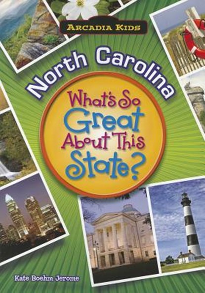 North Carolina: What's So Great about This State?, Kate Boehm Jerome - Paperback - 9781589730175