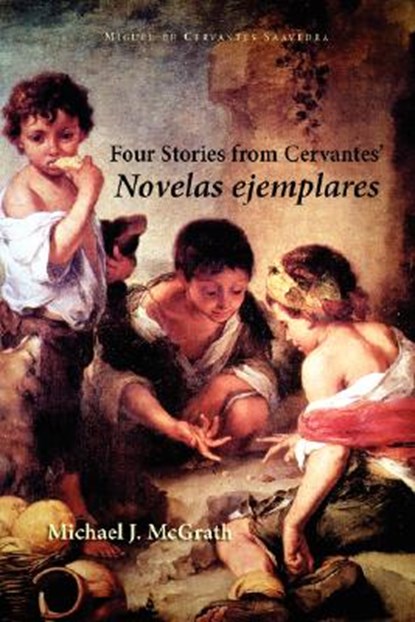 Four Stories from Cervantes' Novelas Ejemplares, Miguel De Cervantes Saavedra - Paperback - 9781589770393