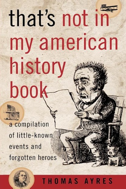That's Not in My American History Book, Thomas Ayres - Paperback - 9781589791077