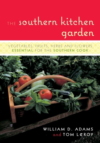 The Southern Kitchen Garden, William D. Adams ; Tom LeRoy - Paperback - 9781589793187