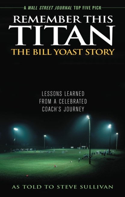 Remember This Titan: The Bill Yoast Story, Steve Sullivan - Paperback - 9781589793361
