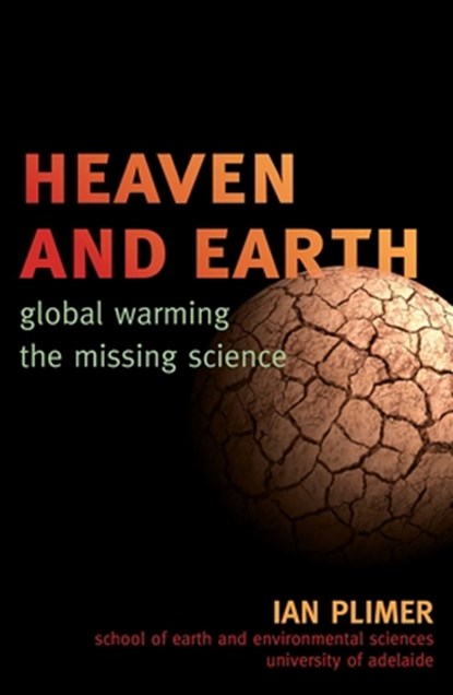 Heaven and Earth: Global Warming, the Missing Science, Ian Plimer - Paperback - 9781589794726