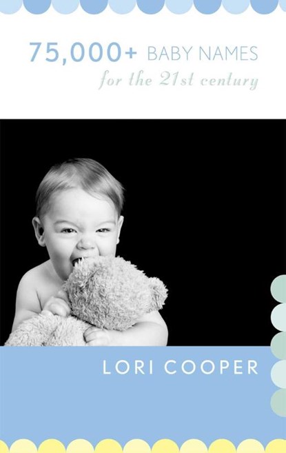 Cooper, L: 75,000+ Baby Names for the 21st Century, Lori Cooper - Paperback - 9781589795952