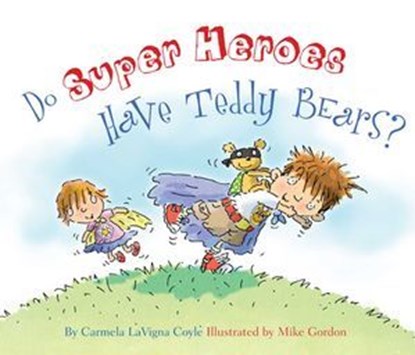 Do Super Heroes Have Teddy Bears?, Carmela LaVigna Coyle - Ebook - 9781589796942