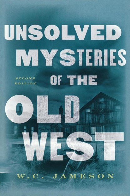 Jameson, W: Unsolved Mysteries of the Old West, W. C. Jameson - Paperback - 9781589797413