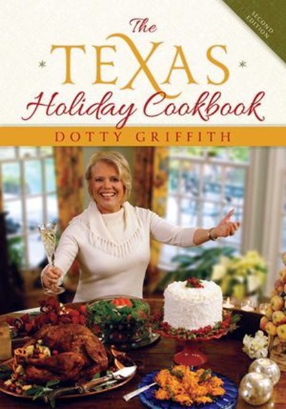 The Texas Holiday Cookbook, Dotty Griffith - Ebook - 9781589798649