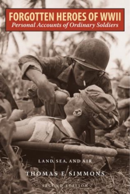 Forgotten Heroes of World War II, Thomas E. Simmons - Paperback - 9781589799639