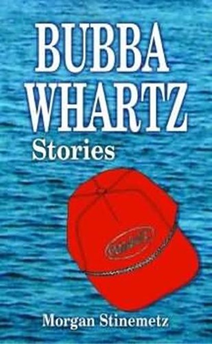 Bubba Whartz Stories, Morgan Stinemetz - Paperback - 9781589800137
