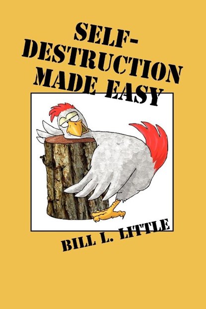 Little, B: Self-Destruction Made Easy, Bill Little - Paperback - 9781589804128