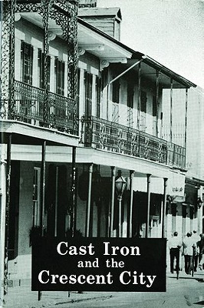 Cast Iron and the Crescent City, Lydia Schmalz - Paperback - 9781589809949