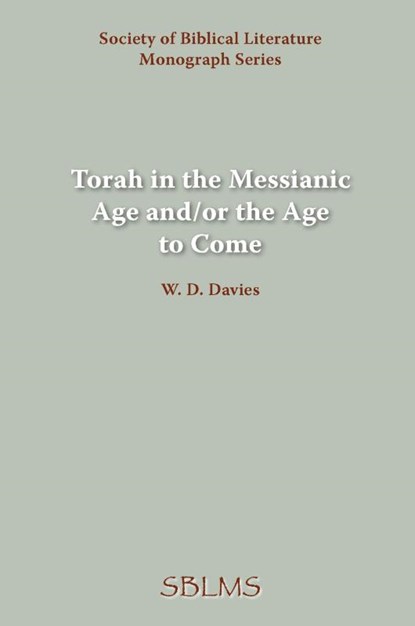 Torah in the Messianic Age And/or the Age to Come, W. Davies - Paperback - 9781589832251