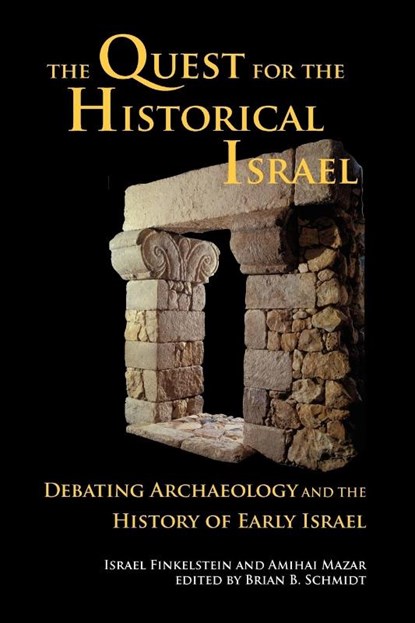 The Quest for the Historical Israel, Amihai Mazar - Paperback - 9781589832770