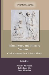 John, Jesus, and History, Volume 1 - Paul N. Anderson ; Felix Just ; Tom Thatcher - 9781589832930