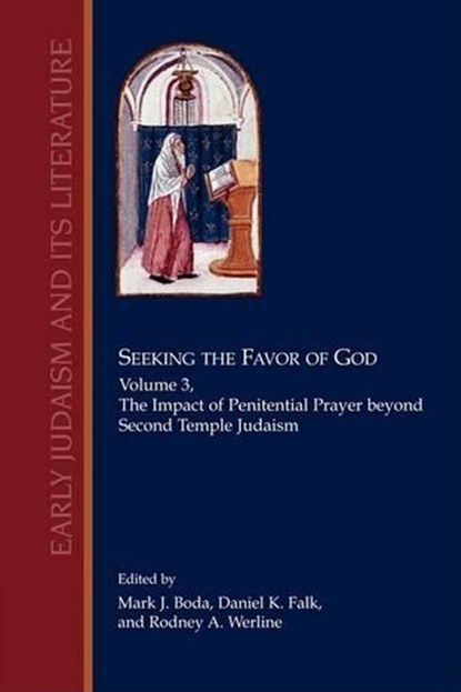 Seeking the Favor of God, Volume 3, BODA,  Mark J. ; Falk, Daniel K. ; Werline, Rodney A. - Paperback - 9781589833890