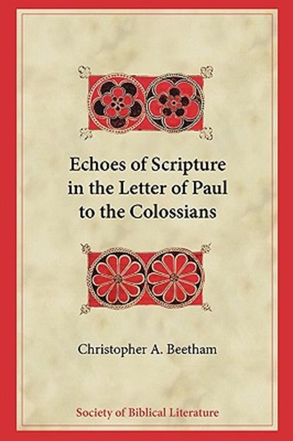 Echoes of Scripture in the Letter of Paul to the Colossians, Christopher A. Beetham - Paperback - 9781589834996