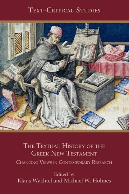 The Textual History of the Greek New Testament, Klaus Wachtel ; Michael W. Holmes - Paperback - 9781589836242