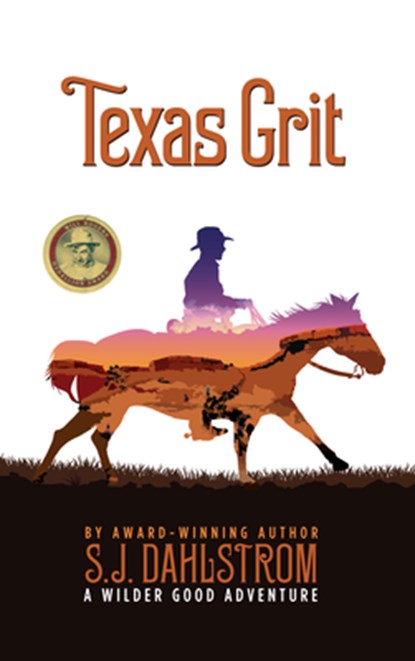 Texas Grit: The Adventures of Wilder Good #2, S. J. Dahlstrom - Paperback - 9781589880948