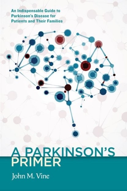 A Parkinson's Primer, John M Vine - Paperback - 9781589881198
