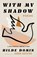 With My Shadow, Hilde Domin - Paperback - 9781589881747
