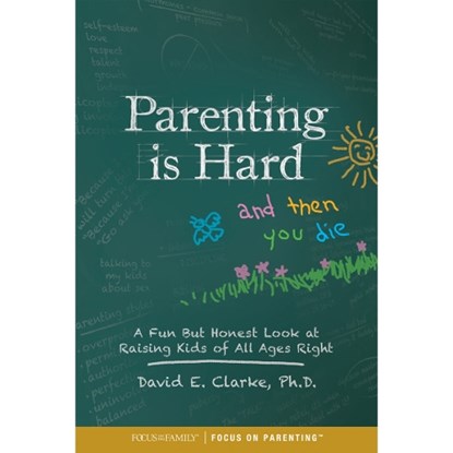 PARENTING IS HARD & THEN YOU D, CLARKE,  David E. - Paperback - 9781589979765