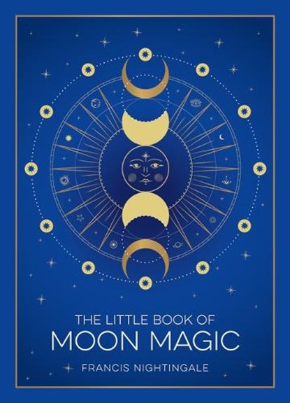 The Little Book of Moon Magic: An Introduction to Lunar Lore, Rituals, and Spells, Francis Nightingale - Gebonden - 9781590035566
