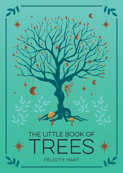 The Little Book of Trees: An Introduction to the Folklore, Magic, and Mysticism of Trees, Felicity Hart - Gebonden - 9781590035887