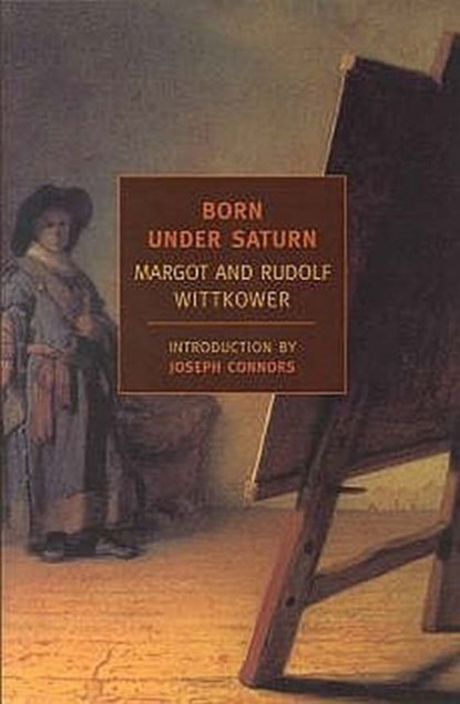 Born Under Saturn, Joseph Connors ; Margot Wittkower ; Rudolf ; Rudolf Wittkower - Paperback - 9781590172131
