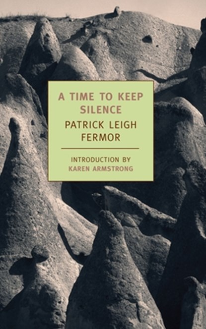 A Time to Keep Silence, Patrick Leigh Fermor - Paperback - 9781590172445