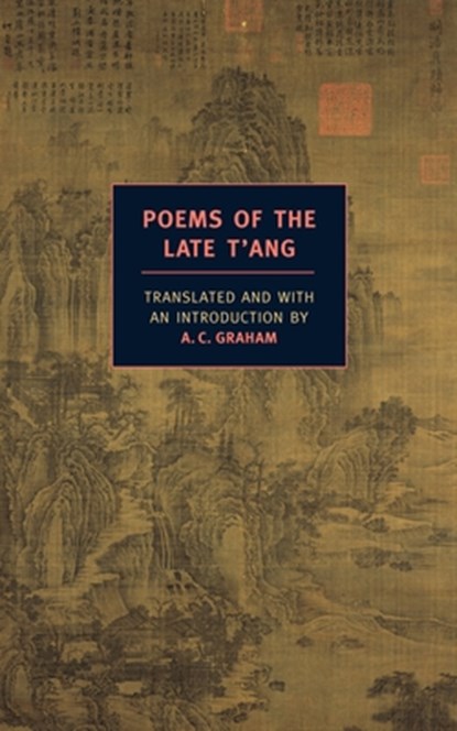 Poems Of The Late T'ang, A. C. Graham - Paperback - 9781590172575