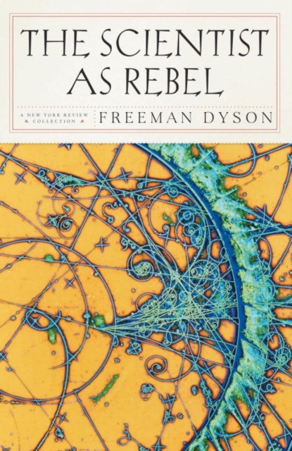 The Scientist As Rebel, Freeman J. Dyson - Paperback - 9781590172940
